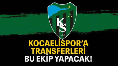 Kocaelispor’a transferleri bu ekip yapacak!